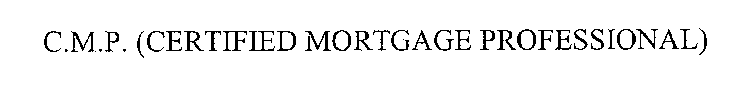 C.M.P. (CERTIFIED MORTGAGE PROFESSIONAL)