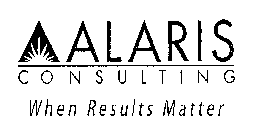 ALARIS CONSULTING WHEN RESULTS MATTER