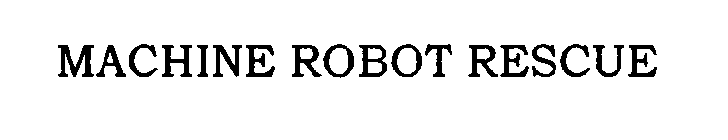 MACHINE ROBOT RESCUE