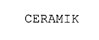 CERAMIK