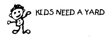 KIDS NEED A YARD