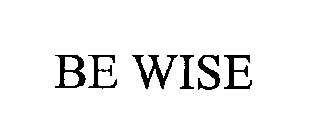 BE WISE