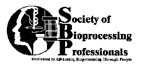 SOCIETY OF BIOPROCESSING PROFESSIONALS DEDICATED TO ADVANCING BIOPROCESSING THROUGH PEOPLE