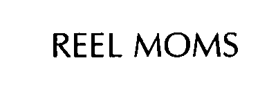 REEL MOMS