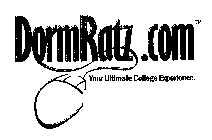 DORMRATZ.COM YOUR ULTIMATE COLLEGE EXPERIENCE.