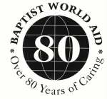 BAPTIST WORLD AID OVER 80 YEARS OF CARING