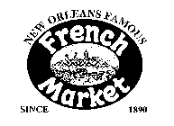 NEW ORLEANS FAMOUS FRENCH MARKET SINCE 1890