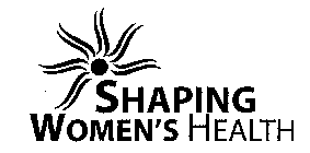 SHAPING WOMEN'S HEALTH