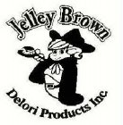 JELLEY BROWN DELORI PRODUCTS INC.