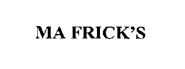 MA FRICK'S