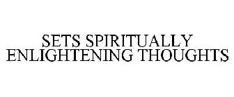 SETS SPIRITUALLY ENLIGHTENING THOUGHTS