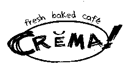 CREMA! FRESH BAKED CAFE