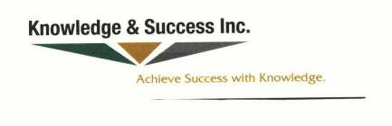 KNOWLEDGE & SUCCESS, INC. ACHIEVE SUCCESS WITH KNOWLEDGE.