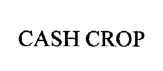 CASH CROP