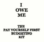 I OWE ME THE PAY YOURSELF FIRST BUDGETING KIT
