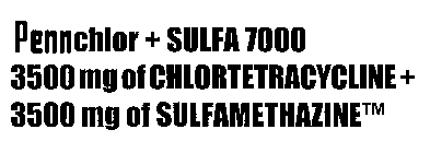 PENNCHLOR + SULFA 7000 3500 MG OF CHLORTETRACYCLINE + 3500 MG OF SULFAMETHAZINE