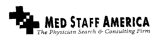 MED STAFF AMERICA THE PHYSICIAN SEARCH & CONSULTING FIRM