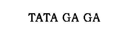 TATA GA GA