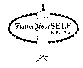 FLATTER YOUR SELF BY KATE RICE