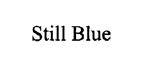STILL BLUE