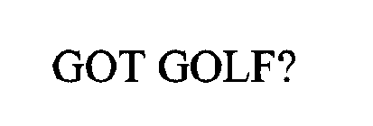 GOT GOLF?