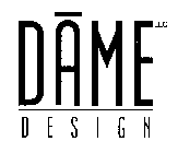 DAME DESIGN LLC