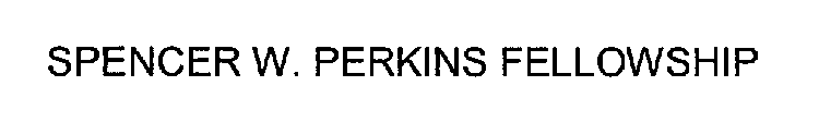 SPENCER W. PERKINS FELLOWSHIP