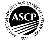 AMERICAN SOCIETY FOR CLINICAL PATHOLOGY 1922 ASCP