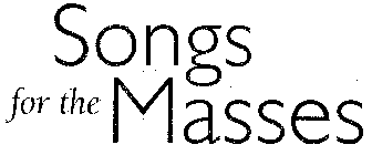 SONGS FOR THE MASSES