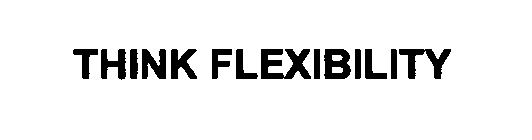 THINK FLEXIBILITY