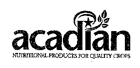 ACADIAN NUTRITIONAL PRODUCTS FOR QUALITY CROPS