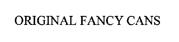 ORIGINAL FANCY CANS