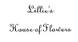 LILLIE'S HOUSE OF FLOWERS