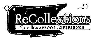 RECOLLECTIONS THE SCRAPBOOK EXPERIENCE