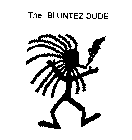 THE BLUNTEZ DUDE