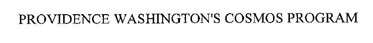 PROVIDENCE WASHINGTON'S COSMOS PROGRAM
