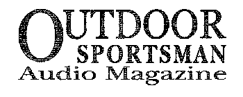 OUTDOOR SPORTSMAN AUDIO MAGAZINE