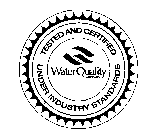 WATER QUALITY ASSOCIATION TESTED AND CERTIFIED UNDER INDUSTRY STANDARDS