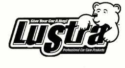 LUSTRA GIVE YOUR CAR A HUG! PROFESSIONAL CAR CARE PRODUCTS