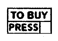 TO BUY PRESS