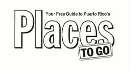 YOUR FREE GUIDE TO PUERTO RICO'S PLACES TO GO