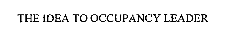 THE IDEA TO OCCUPANCY LEADER