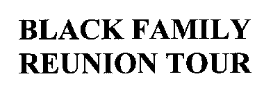 BLACK FAMILY REUNION TOUR