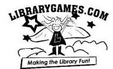 L LIBRARYGAMES.COM MAKING THE LIBRARY FUN!