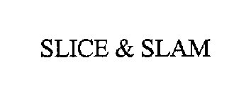 SLICE & SLAM