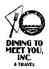 DINING TO MEET YOU, INC. & TRAVEL