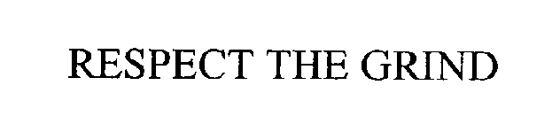 RESPECT THE GRIND