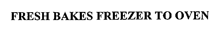 FRESH BAKES FREEZER TO OVEN