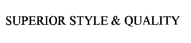 SUPERIOR STYLE & QUALITY