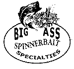 BIG ASS SPINNERBAIT SPECIALTIES